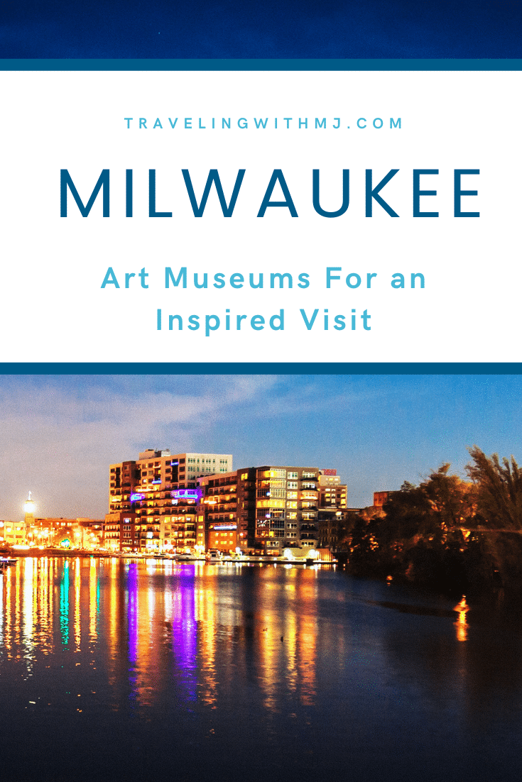 Milwaukee: Art Museums For an Inspired Visit - Traveling with MJ