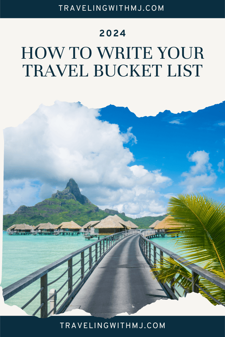 How to Write Your Travel Bucket List (2024 edition) - Traveling with MJ